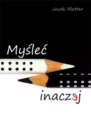 Myśleć inaczej - Jacek Matter