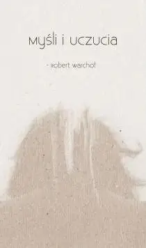 Myśli i uczucia - Robert Warchoł