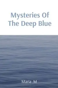 Mysteries Of The Deep Blue - .M Maria