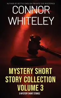 Mystery Short Story Collection Volume 3 - Whiteley Connor