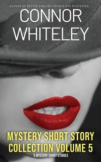 Mystery Short Story Collection Volume 5 - Whiteley Connor