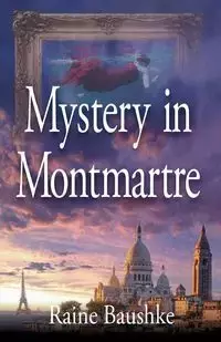 Mystery in Montmartre - Baushke Raine