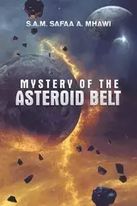 Mystery of the Asteroid Belt - A. Mhawi S.A.M. Safaa