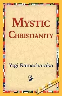 Mystic Christianity - Ramacharaka Yogi