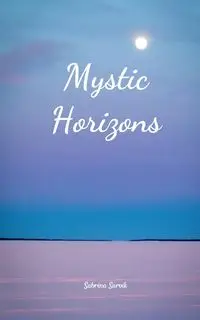 Mystic Horizons - Sabrina Sarvik