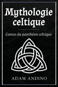 Mythologie celtique - Adam Andino