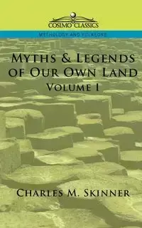 Myths & Legends of Our Own Land, Vol. 1 - Skinner Charles M.