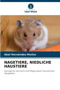 NAGETIERE, NIEDLICHE HAUSTIERE - Abel Hernández-Muñoz