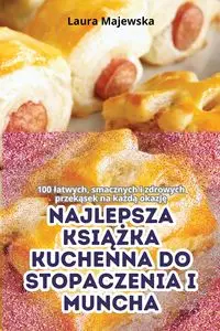 NAJLEPSZA KSIĄŻKA KUCHENNA DO STOPACZENIA I MUNCHA - Laura Majewska