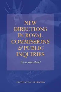 NEW DIRECTIONS IN ROYAL COMMISSIONS & PUBLIC INQUIRIES - Prasser Scott