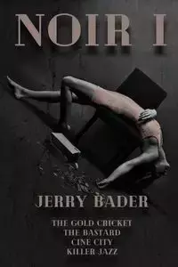 NOIR I - Jerry Bader