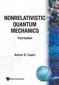 NONRELATIVISTIC QUANTUM MECHANICS  (3ED) - ANTON Z CAPRI