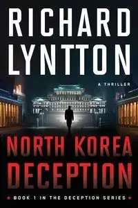 NORTH KOREA DECEPTION - RICHARD LYNTTON