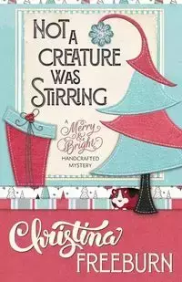 NOT A CREATURE WAS STIRRING - Christina Freeburn