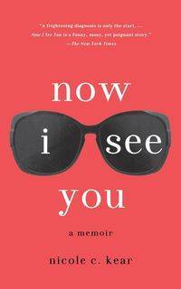 NOW I SEE YOU - KEAR NICOLE C.