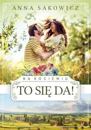 Na Kociewiu T.2 To się da! - Anna Sakowicz