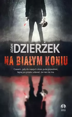 Na białym koniu - Adam Dzierżek