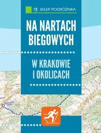 Na nartach biegowych w Krakowie i okolicach - Michał Franaszek