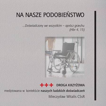 Na nasze podobieństwo. Droga krzyżowa medytowana.. - Mieczysław Witalis CSsR