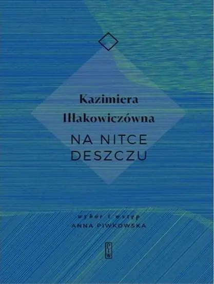 Na nitce deszczu - Kazimiera Iłłakowiczówna