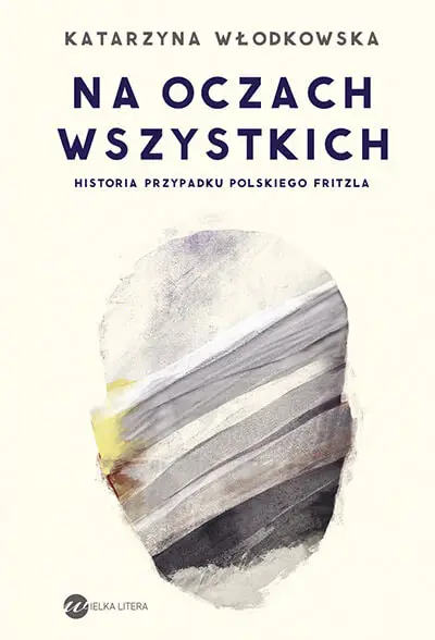 Na oczach wszystkich. Wydawnictwo Wielka Litera - Katarzyna Włodkowska