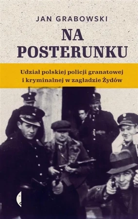 Na posterunku. Udział polskiej policji... - Jan Grabowski