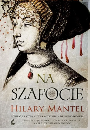 Na szafocie. Tomasz Cromwell. Tom 2 - Hilary Mantel