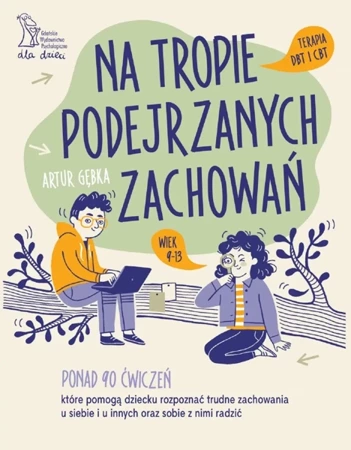 Na tropie podejrzanych zachowań. Terapia DBT i CBT wiek 9-13 - Artur Gębka