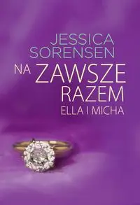 Na zawsze razem Ella i Micha - Jessica Sorensen