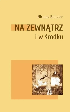 Na zewnątrz i w środku - Nicolas Bouvier