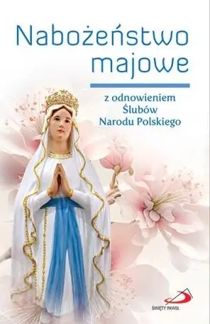 Nabożeństwo majowe z odnowieniem Ślubów... - praca zbiorowa