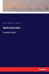 Nach Amerika! - Gerstäcker Friedrich