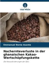 Nachernteverluste in der ghanaischen Kakao-Wertschöpfungskette - Emmanuel Benie Asante