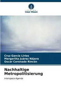 Nachhaltige Metropolitisierung - Cruz García Lirios