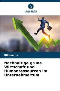 Nachhaltige grüne Wirtschaft und Humanressourcen im Unternehmertum - Ilić Biljana