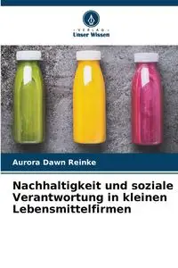 Nachhaltigkeit und soziale Verantwortung in kleinen Lebensmittelfirmen - Aurora Dawn Reinke