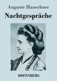 Nachtgespräche - Hauschner Auguste