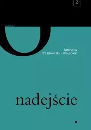 Nadejście - Jarosław Trześniewski-Kwiecień