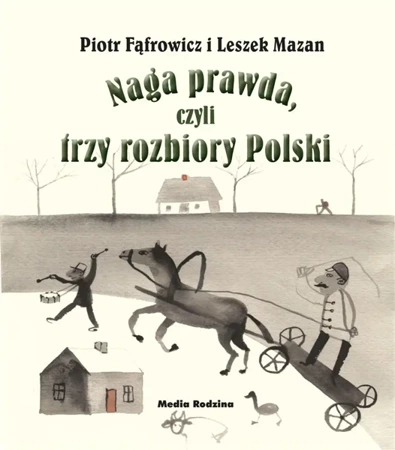 Naga prawda, czyli trzy rozbiory Polski - Leszek Mazan, Piotr Fąfrowicz