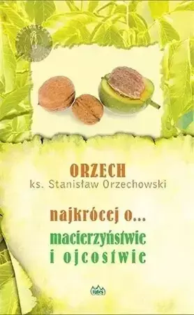 Najkrócej o... macierzyństwie i ojcostwie - Ks. Stanisław Orzechowski