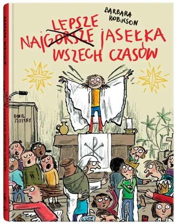 Najlepsze jasełka wszech czasów - Barbara Robinson, Anke Kuhl