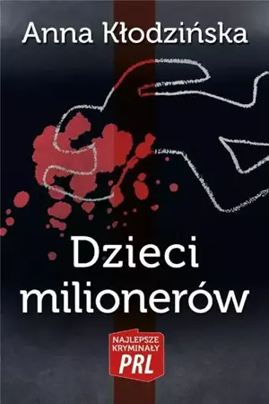 Najlepsze kryminały PRL. Dzieci milionerów - Anna Kłodzińska