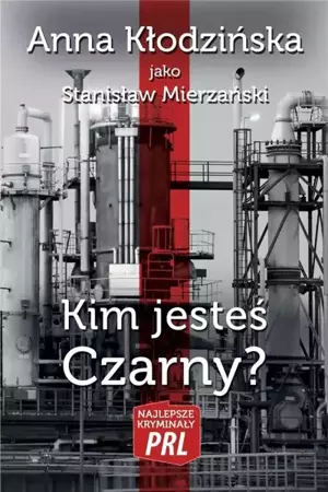 Najlepsze kryminały PRL. Kim jesteś Czarny? - Anna Kłodzińska