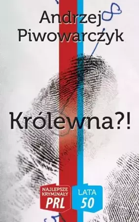 Najlepsze kryminały PRL. Królewna?! - Andrzej Piwowarczyk