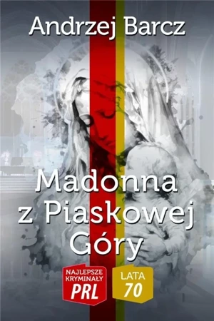 Najlepsze kryminały PRL. Madonna z Piaskowej Góry - Andrzej Barcz