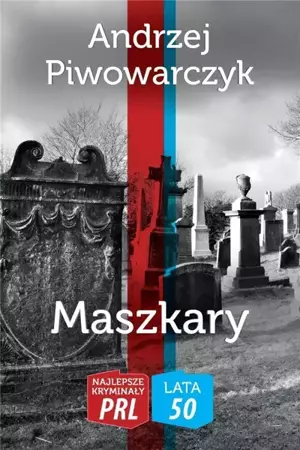 Najlepsze kryminały PRL. Maszkary - Andrzej Piwowarczyk