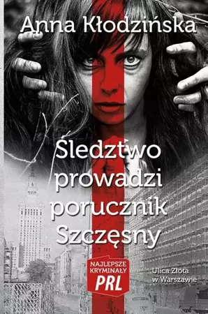 Najlepsze kryminały PRL. Śledztwo prowadzi... - Anna Kłodzińska