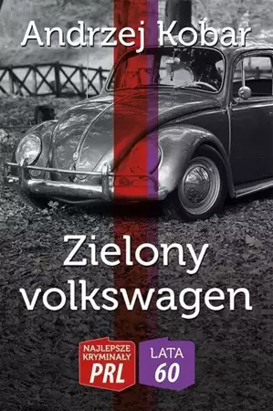 Najlepsze kryminały PRL. Zielony volkswagen - Andrzej Kobar