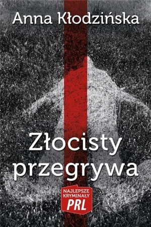 Najlepsze kryminały PRL. Złocisty przegrywa - Anna Kłodzińska