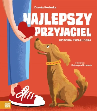 Najlepszy przyjaciel. Historia psio-ludzka - Dorota Kozińska, Katarzyna Urbaniak